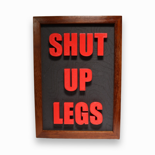 SHUT UP LEGS - Señales 3D